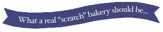 What a real scratch bakery should be What a real scratch bakery should be